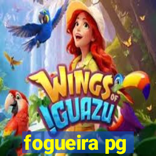 fogueira pg